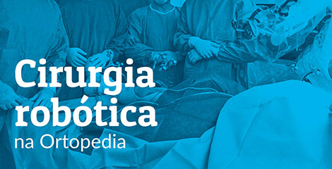 Cirurgia Robótica na Ortopedia